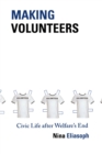 Making Volunteers : Civic Life after Welfare's End - Book