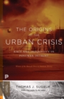 The Origins of the Urban Crisis : Race and Inequality in Postwar Detroit - Updated Edition - Book