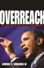 Overreach : Leadership in the Obama Presidency - Book