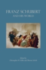Franz Schubert and His World - Book