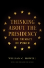 Thinking About the Presidency : The Primacy of Power - Book