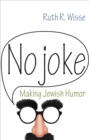 No Joke : Making Jewish Humor - Book