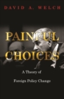 Painful Choices : A Theory of Foreign Policy Change - Book