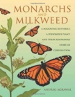 Monarchs and Milkweed : A Migrating Butterfly, a Poisonous Plant, and Their Remarkable Story of Coevolution - Book