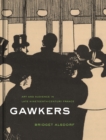 Gawkers : Art and Audience in Late Nineteenth-Century France - Book