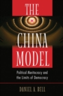 The China Model : Political Meritocracy and the Limits of Democracy - Book