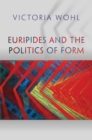 Euripides and the Politics of Form - Book
