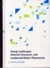 Energy Landscapes, Inherent Structures, and Condensed-Matter Phenomena - Book