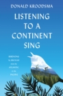Listening to a Continent Sing : Birdsong by Bicycle from the Atlantic to the Pacific - Book