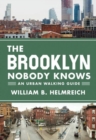 The Brooklyn Nobody Knows : An Urban Walking Guide - Book