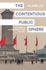 The Contentious Public Sphere : Law, Media, and Authoritarian Rule in China - Book