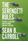 The Serengeti Rules : The Quest to Discover How Life Works and Why It Matters - Book