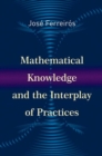 Mathematical Knowledge and the Interplay of Practices - Book