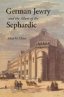 German Jewry and the Allure of the Sephardic - Book