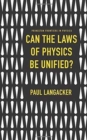 Can the Laws of Physics Be Unified? - Book
