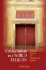 Confucianism as a World Religion : Contested Histories and Contemporary Realities - Book