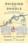 Phishing for Phools : The Economics of Manipulation and Deception - Book