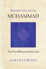 Before and After Muhammad : The First Millennium Refocused - Book