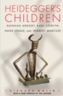 Heidegger's Children : Hannah Arendt, Karl Lowith, Hans Jonas, and Herbert Marcuse - Book