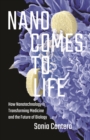 Nano Comes to Life : How Nanotechnology Is Transforming Medicine and the Future of Biology - Book