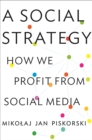 A Social Strategy : How We Profit from Social Media - Book