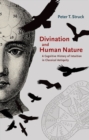 Divination and Human Nature : A Cognitive History of Intuition in Classical Antiquity - Book