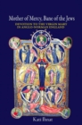 Mother of Mercy, Bane of the Jews : Devotion to the Virgin Mary in Anglo-Norman England - Book