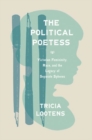 The Political Poetess : Victorian Femininity, Race, and the Legacy of Separate Spheres - Book