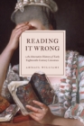 Reading It Wrong : An Alternative History of Early Eighteenth-Century Literature - Book