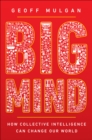 Big Mind : How Collective Intelligence Can Change Our World - Book