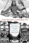 Wayward Contracts : The Crisis of Political Obligation in England, 1640-1674 - Book