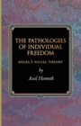 The Pathologies of Individual Freedom : Hegel's Social Theory - Book