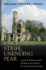 Unceasing Strife, Unending Fear : Jacques de Therines and the Freedom of the Church in the Age of the Last Capetians - Book