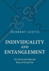 Individuality and Entanglement : The Moral and Material Bases of Social Life - Book