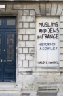 Muslims and Jews in France : History of a Conflict - Book