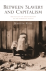 Between Slavery and Capitalism : The Legacy of Emancipation in the American South - Book