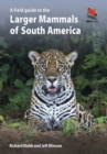 A Field Guide to the Larger Mammals of South America - Book