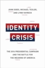 Identity Crisis : The 2016 Presidential Campaign and the Battle for the Meaning of America - Book