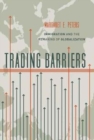 Trading Barriers : Immigration and the Remaking of Globalization - Book