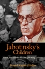 Jabotinsky's Children : Polish Jews and the Rise of Right-Wing Zionism - Book