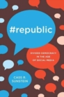 #Republic : Divided Democracy in the Age of Social Media - Book