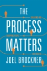 The Process Matters : Engaging and Equipping People for Success - Book