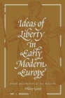 Ideas of Liberty in Early Modern Europe : From Machiavelli to Milton - Book