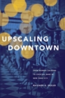 Upscaling Downtown : From Bowery Saloons to Cocktail Bars in New York City - Book