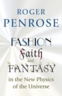 Fashion, Faith, and Fantasy in the New Physics of the Universe - Book