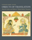 Objects of Translation : Material Culture and Medieval "Hindu-Muslim" Encounter - Book
