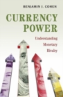 Currency Power : Understanding Monetary Rivalry - Book