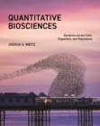 Quantitative Biosciences : Dynamics across Cells, Organisms, and Populations - Book
