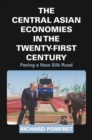 The Central Asian Economies in the Twenty-First Century : Paving a New Silk Road - Book