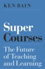 Super Courses : The Future of Teaching and Learning - Book